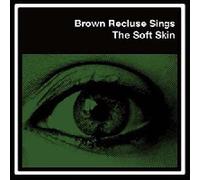 Brown Recluse Sings - Soft Skin [Import]