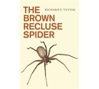 Brown Recluse Spider Richard S Vetter, (Auteur)