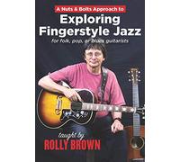 Brown, Rolly - Nuts & Bolts Approach to Exploring Fingerstyle Jazz Guitar Taught by [Import]