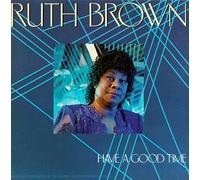 Brown, Ruth - Have a Good Time