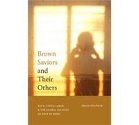 Brown Saviors and Their Others by Arjun Shankar Arjun Shankar (Auteur)