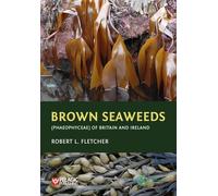Brown Seaweeds Phaeophyceae of Britain and Ireland