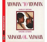 Shirley Brown – Woman to Woman – CD – Remasterisé – Pistes bonus – Concord