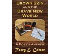 Brown Skin And The Brave New World: A Poet's Anthem