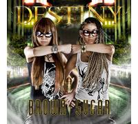 Brown Sugar - Destiny