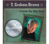Brown, T Graham - Come As You are