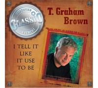 Brown, T Graham - I Tell Like It Use to Be