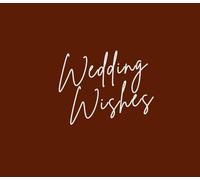Brown Wedding Wishes Guest Book Signature: Brown Wedding Guest Book with Blank and Lined Pages | 8x7 inches, 100 pages | For all your guests wedding wishes!