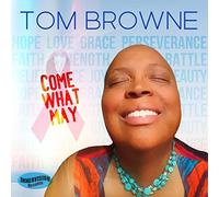 Browne, Tom - Come What May