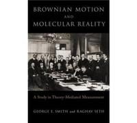 Brownian Motion and Molecular Reality - Seth Raghav Anesthesiology Resident Anesthesiology Resident Beth Israel Deaconess Medical - Oxford University Pres Seth Raghav Anesthesiology Resident Anesthesi