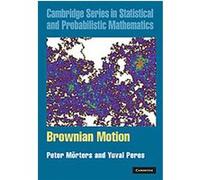 Brownian Motion, Cambridge Series in Statistical and Probabilistic Mathematics Peter Morters, Yuval Peres (Auteur)