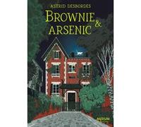 Brownie & arsenic Astrid Desbordes (Auteur), Anne-Lise Boutin (Conception couverture ou illustration)
