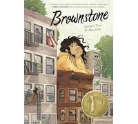 Brownstone: A Heartwarming Coming-of-Age Tale of Self-Discovery and Found Family-a Printz Award Winner