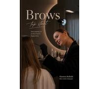 Brows Top Start: The Beginner Brow Artist’s Handbook