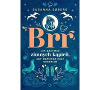 Brr Comment prendre des bains froids pour soutenir tout le corps Susanna Soberg (Buch auf Polnisch)
