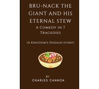 Bru-Nack the Giant and his Eternal Stew: A Comedy in 7 Tragedies