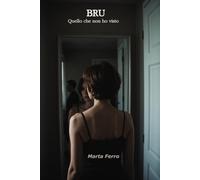 Bru: Quello che non ho visto