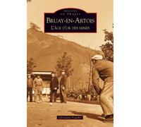 Bruay-en-Artois, l'âge d'or des mines L'âge d'or des mines - Christiane Fouchet - Nouvelles Editions Sutton - broché - Beau livre