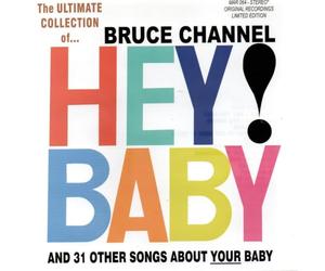 Bruce Channel - Hey! Baby: The Ultimate Collection Of Bruce Channel