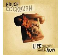 Bruce Cockburn - Life Short Call Now by Bruce Cockburn (2006) Audio CD