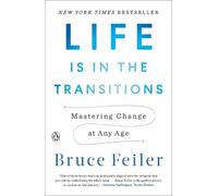 Bruce Feiler – Life Is in the Transitions: Mastering Change at Any Age – Poche