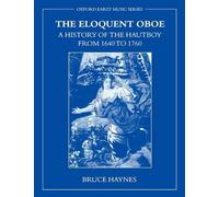 Bruce Haynes The Eloquent Oboe (Poche)
