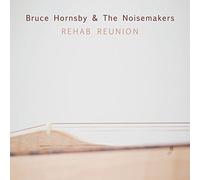 Bruce Hornsby & Noisemak - Rehab Reunion