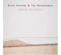 Bruce Hornsby & The Noisemakers - Rehab Reunion