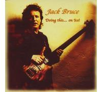 Bruce, Jack - Doing This. on Ice