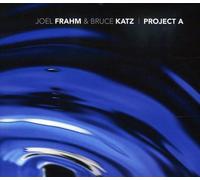 Bruce Katz & Joel Frahm - Project a