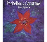 Bruce Kurnow - Pachelbel's Christmas