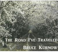Bruce Kurnow - The Road I've Traveled [Compact Discs]