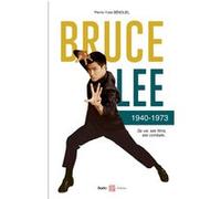 Bruce Lee 1940-1973 Pierre-Yves Bénoliel (Auteur)