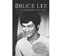 Bruce Lee: A Life From Beginning To End