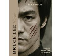 Bruce Lee - A Story: Une vie, un parcours, une passion