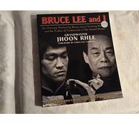 Bruce Lee and I: An Intimate Portrait by Bruce Lee's Training Partner and the Father of Taekwondo in the United States