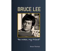 BRUCE LEE: Be Water, My Friend