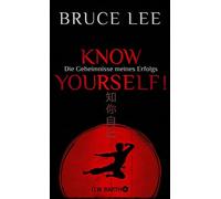 Bruce Lee Dr. B Know yourself: Die Geheimnisse meines Erfolgs Die Leb (Relié)