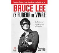 Bruce Lee ou La fureur de vivre Réflexions sur mon processus d'évolution - Bruce Lee - Budo Eds - broché - Guide