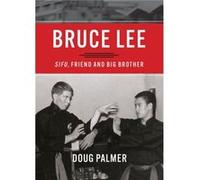 Bruce Lee Sifu Friend and Big Brother by Doug Palmer Doug Palmer (Auteur)