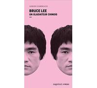 Bruce Lee - Un gladiateur chinois: Portrait en 4 reprises et 16 assauts