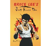 Bruce Lee's Jeet Kune Do: Jeet Kune Do Training and Fighting Strategies