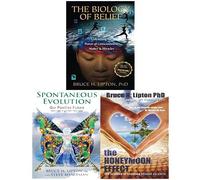 Bruce Lipton 3 Books Collection Set (Spontaneous Evolution,The Honeymoon Effect, The Biology of Belief)