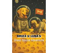 Bruce & Luna's Great Space Adventure: Funny short story about the adventures of Bruce & Luna
