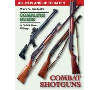 Bruce N. Canfield's Complete Guide to United States Military Combat Shotguns