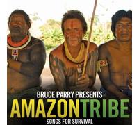 Bruce Parry Presents Amazon-Tribe-Songs for Surviv