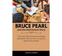 Bruce Pearl and the Retirement Story: The Coach Who Conquered College Basketball-Without Ever Lacing Up a High School Sneaker