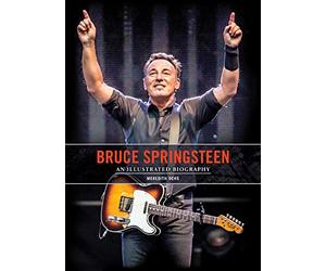 Bruce Springsteen: An Illustrated Biography