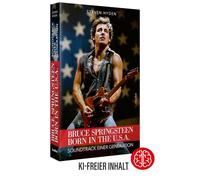 Bruce Springsteen - Born In The U.S.A.: Soundtrack einer Generation