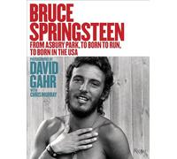Bruce Springsteen: From Asbury Park, to Born To Run, to Born In The USA